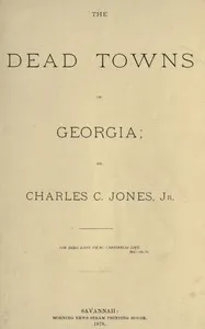 The dead towns of Georgia — Charles C., Jr. (Charles Colcock) Jones cover