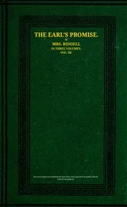 The Earl's promise: A novel. Vol. 3 (of 3) — J. H., Mrs. Riddell cover