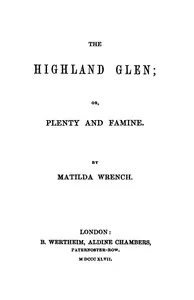 The Highland glen: or, plenty and famine — Matilda Wrench cover