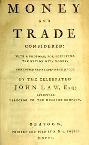 Money and trade considered : $b With a proposal for supplying the nation with money — John Law cover