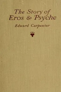 The story of Eros & Psyche (retold from Apuleius) : $b together with some early verses — Edward Carpenter cover