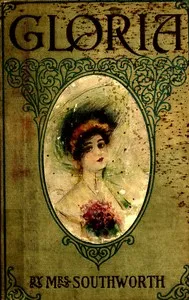 Gloria : $b A novel — Emma Dorothy Eliza Nevitte Southworth cover