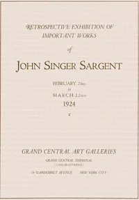 Retrospective exhibition of important works of John Singer Sargent, February 23rd to March 22nd, 1924 — Grand Central Art Galleries cover