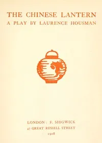 The Chinese lantern : $b A play — Laurence Housman cover