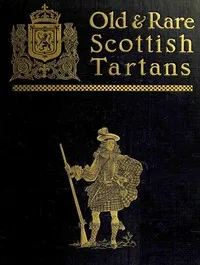 Old and rare Scottish tartans : $b with historical introduction and descriptive notices — Donald William Stewart cover