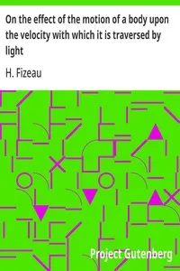 On the effect of the motion of a body upon the velocity with which it is traversed by light — H. (Hippolyte) Fizeau cover