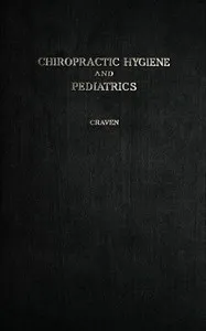 A text-book on hygiene and pediatrics from a chiropractic standpoint — J. H. (John Henry) Craven cover