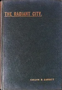The Radiant City : $b An Allegory — Evelyn R. Garratt cover
