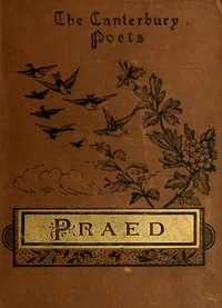 The poems of Winthrop Mackworth Praed. [selected] cover
