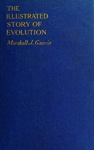 The illustrated story of evolution — Marshall J. (Marshall Jerome) Gauvin cover