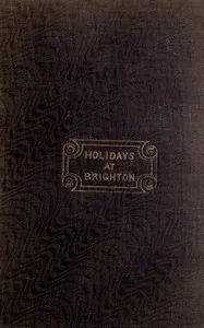 Holidays at Brighton: or, sea-side amusements — Anonymous cover