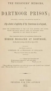 The prisoners' memoirs, or, Dartmoor prison : $b containing a complete and impartial history of the entire captivity of the Americans in England, from the commencement of the last war between the United States and Great Britain, until all prisoners w — C. (Charles) Andrews cover