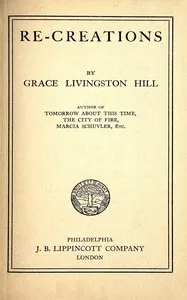 Re-creations — Grace Livingston Hill cover