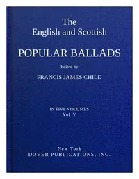The English and Scottish popular ballads, volume 5 (of 5) cover
