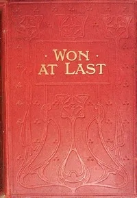 Won at last: or, Mrs. Briscoe's nephews — Agnes Giberne cover