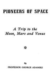 Pioneers of space : $b A trip to the Moon, Mars, and Venus — George Adamski cover