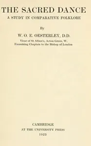 The sacred dance : $b A study in comparative folklore — W. O. E. (William Oscar Emil) Oesterley cover