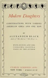 Modern daughters: Conversations with various American girls and one man — Alexander Black cover
