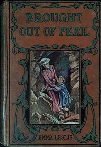 Brought out of peril — Emma Leslie cover
