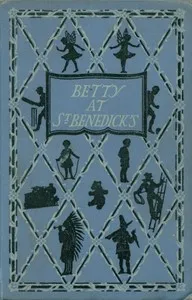 Betty at St. Benedick's : $b A school story for girls — Ethel Talbot cover
