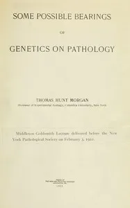 Some possible bearings of genetics on pathology — Thomas Hunt Morgan cover