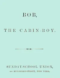 Bob, the cabin-boy cover