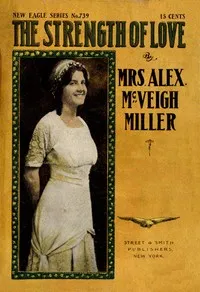 The strength of love : $b or, Love is lord of all — Alex. McVeigh, Mrs. Miller cover