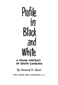 Profile in black and white : $b A frank portrait of South Carolina — Howard H. Quint cover