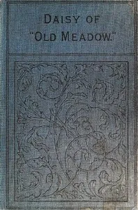 Daisy of "Old Meadow." — Agnes Giberne cover
