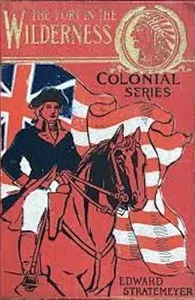 The fort in the wilderness : $b or, The soldier boys of the Indian trails — Edward Stratemeyer cover