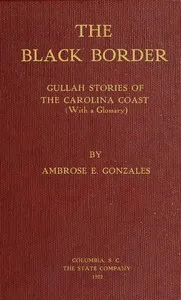 The black border : $b Gullah stories of the Carolina coast (with a glossary) cover