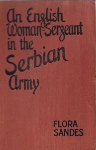 An English woman-sergeant in the Serbian Army — Flora Sandes cover