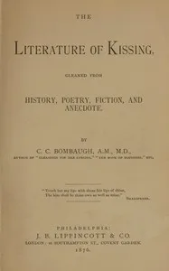 The literature of kissing: gleaned from history, poetry, fiction, and anecdote cover