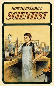 How to become a scientist: Giving interesting and instructive experiments in chemistry, mechanics, acoustics and pyrotechnics — Aaron A. Warford cover