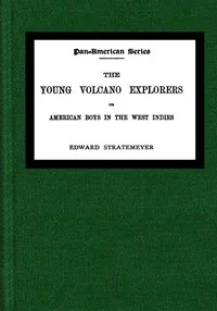 The young volcano explorers: Or, American boys in the West Indies — Edward Stratemeyer cover