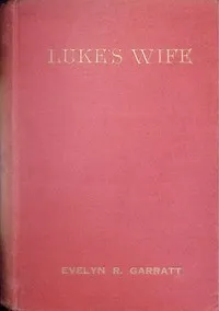 Luke's wife — Evelyn R. Garratt cover