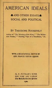 American ideals, and other essays, social and political — Theodore Roosevelt cover