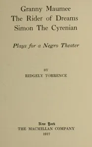 Granny Maumee; The rider of dreams; Simon the Cyrenian: Plays for a negro theater — Ridgely Torrence cover