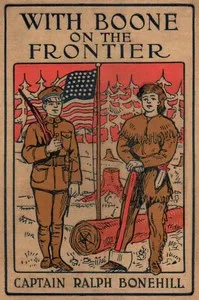 With Boone on the frontier: Or, The pioneer boys of old Kentucky — Edward Stratemeyer cover