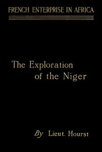 French enterprise in Africa : $b the personal narrative of Lieut. Hourst of his exploration of the Niger — Hourst cover