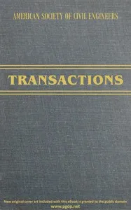 Transactions of the American Society of Civil Engineers, vol. LXXII, June, 1911 : $b Experiments on retaining walls and pressures on tunnels — Wm. (William) Cain cover