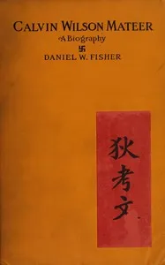 Calvin Wilson Mateer, forty-five years a missionary in Shantung, China: a biography cover