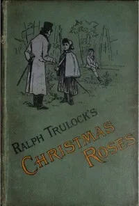 Ralph Trulock's Christmas Roses — Annette Lyster cover