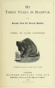 My three years in Manipur : $b and escape from the recent mutiny — Ethel St. Clair Grimwood cover