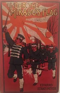 Under the Mikado's flag : $b or, Young soldiers of fortune — Edward Stratemeyer cover