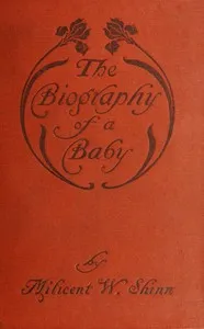 The biography of a baby — Milicent Washburn Shinn cover