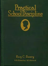 Practical school discipline : $b Applied methods, part 2 — Ray Coppock Beery cover
