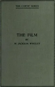 The film : $b Its use in popular education — M. (Maurice) Jackson-Wrigley cover