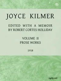 Joyce Kilmer : $b poems, essays and letters in two volumes. Volume 2, prose works cover