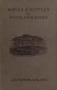 Waves and ripples in water, air, and æther: Being a course of Christmas lectures delivered at the Royal Institution of Great Britain cover